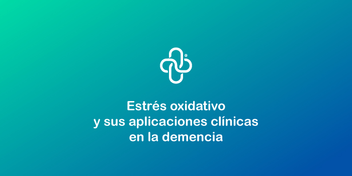 Estrés oxidativo y sus aplicaciones clínicas en la demencia