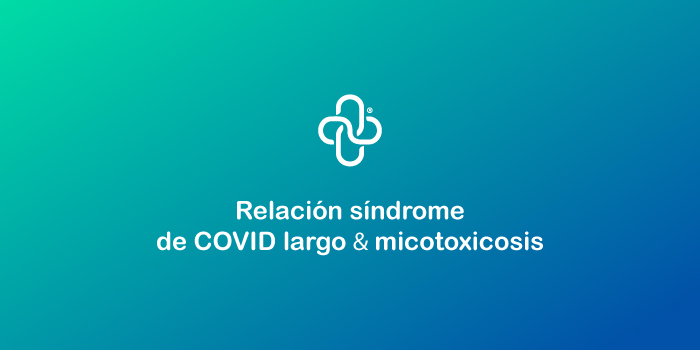 Relación síndrome de COVID largo & micotoxicosis